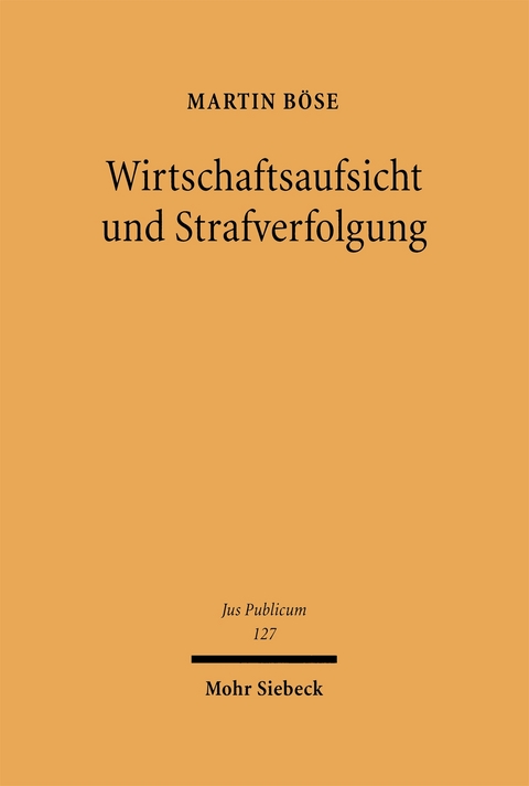 Wirtschaftsaufsicht und Strafverfolgung - Martin B&ouml;se