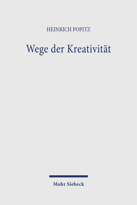 Wege der Kreativit&auml;t - Heinrich Popitz
