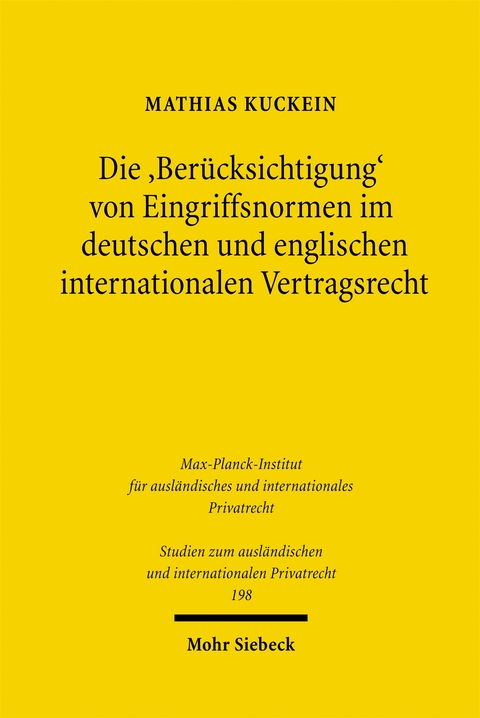 Die 'Ber&uuml;cksichtigung' von Eingriffsnormen im deutschen und englischen internationalen Vertragsrecht - Mathias Kuckein
