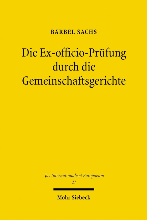 Die Ex-officio-Pr&uuml;fung durch die Gemeinschaftsgerichte - B&auml;rbel Sachs