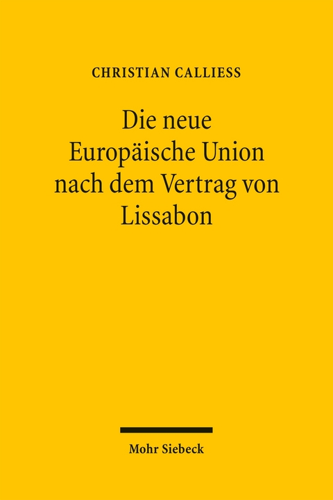 Die neue Europ&auml;ische Union nach dem Vertrag von Lissabon - Christian Calliess