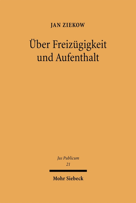 &Uuml;ber Freiz&uuml;gigkeit und Aufenthalt - Jan Ziekow