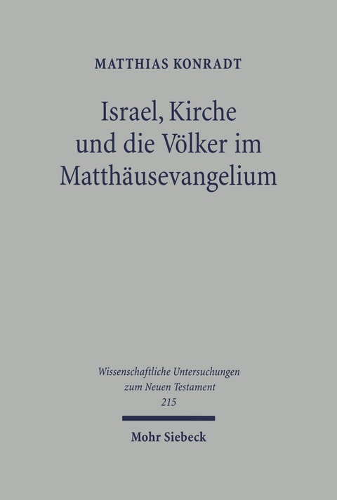 Israel, Kirche und die Völker im Matthäusevangelium - Matthias Konradt
