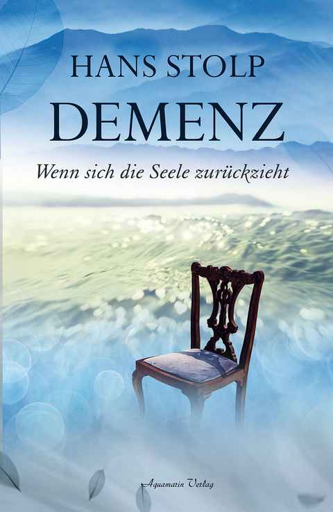 Demenz - Wenn sich die Seele zur&uuml;ckzieht - Hans Stolp
