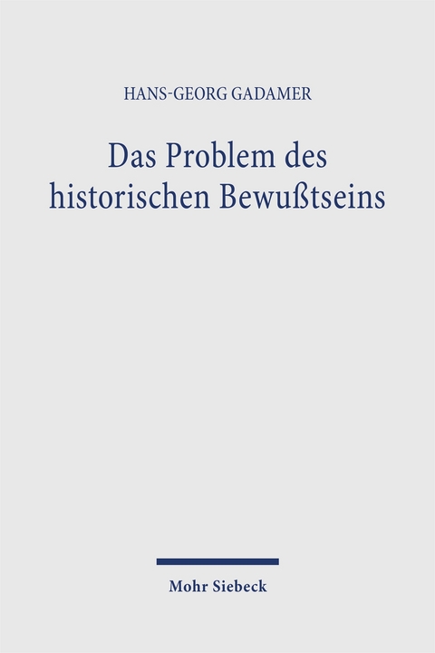 Das Problem des historischen Bewu&szlig;tseins - Hans-Georg Gadamer
