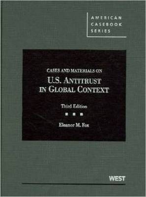Cases and Materials on United States Antitrust in Global Context