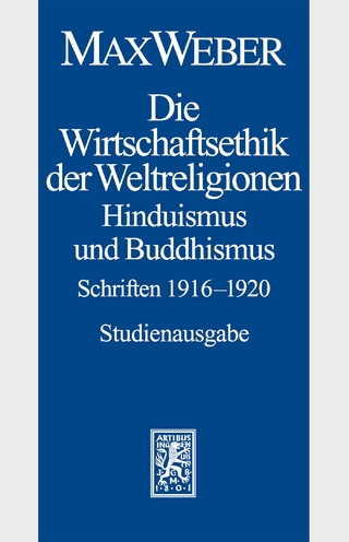 Max Weber Gesamtausgabe. Studienausgabe / Schriften und Reden / Die Wirtschaftsethik der Weltreligionen. Hinduismus und Buddhismus