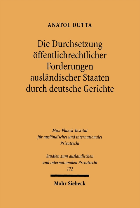 Die Durchsetzung &ouml;ffentlichrechtlicher Forderungen ausl&auml;ndischer Staaten durch deutsche Gerichte - Anatol Dutta