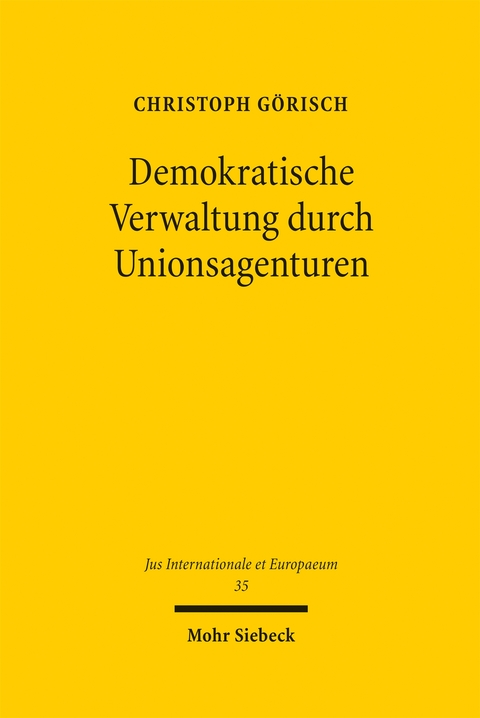 Demokratische Verwaltung durch Unionsagenturen - Christoph G&ouml;risch
