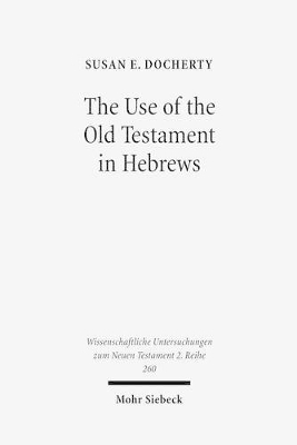 The Use of the Old Testament in Hebrews - Susan E. Docherty