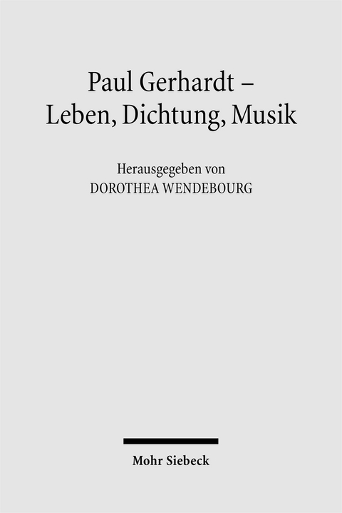 Paul Gerhardt - Dichtung, Theologie, Musik - 