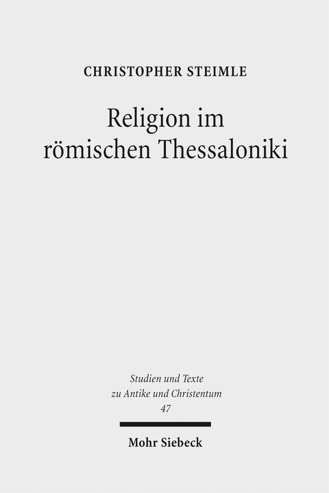 Religion im r&ouml;mischen Thessaloniki - Christopher Steimle
