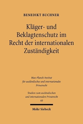 Kl&auml;ger- und Beklagtenschutz im Recht der internationalen Zust&auml;ndigkeit - Benedikt Buchner