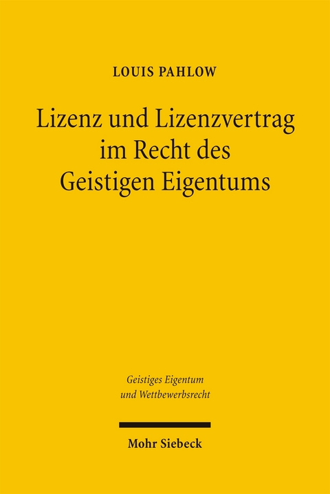 Lizenz und Lizenzvertrag im Recht des Geistigen Eigentums - Louis Pahlow