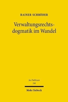 Verwaltungsrechtsdogmatik im Wandel - Rainer Schr&ouml;der