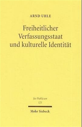 Freiheitlicher Verfassungsstaat und kulturelle Identit&auml;t - Arnd Uhle