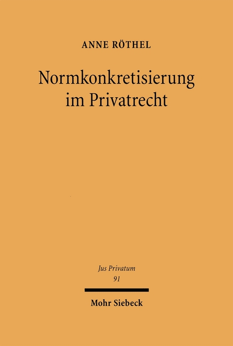 Normkonkretisierung im Privatrecht - Anne Röthel
