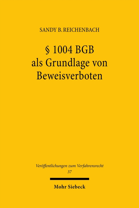&sect; 1004 BGB als Grundlage von Beweisverboten - Sandy Bernd Reichenbach