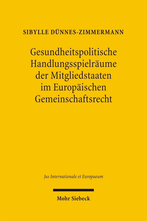 Gesundheitspolitische Handlungsspielr&auml;ume der Mitgliedstaaten im Europ&auml;ischen Gemeinschaftsrecht - Sibylle D&uuml;nnes-Zimmermann