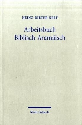 Arbeitsbuch Biblisch-Aram&auml;isch - Heinz D Neef