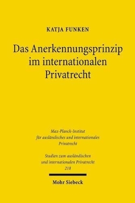 Das Anerkennungsprinzip im internationalen Privatrecht - Katja Funken