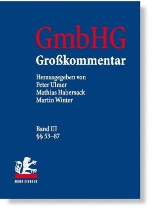 Gesetz betreffend die Gesellschaften mit beschränkter Haftung (GmbHG). Großkommentar