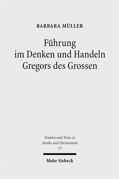 F&uuml;hrung im Denken und Handeln Gregors des Grossen - Barbara M&uuml;ller
