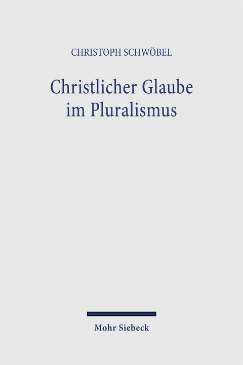 Christlicher Glaube im Pluralismus - Christoph Schw&ouml;bel