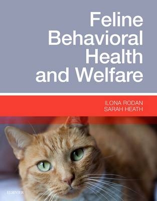 Feline Behavioral Health and Welfare - Ilona Rodan, Sarah Heath