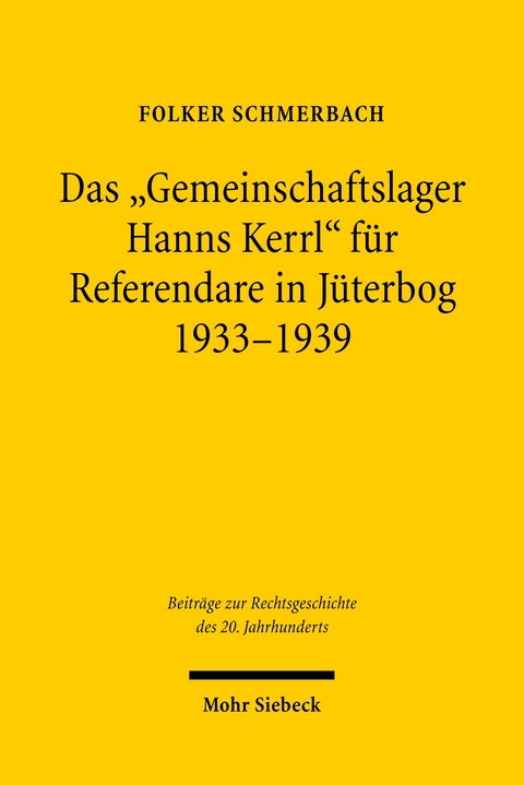 Das "Gemeinschaftslager Hanns Kerrl" für Referendare in Jüterbog 1933-1939 - Folker Schmerbach