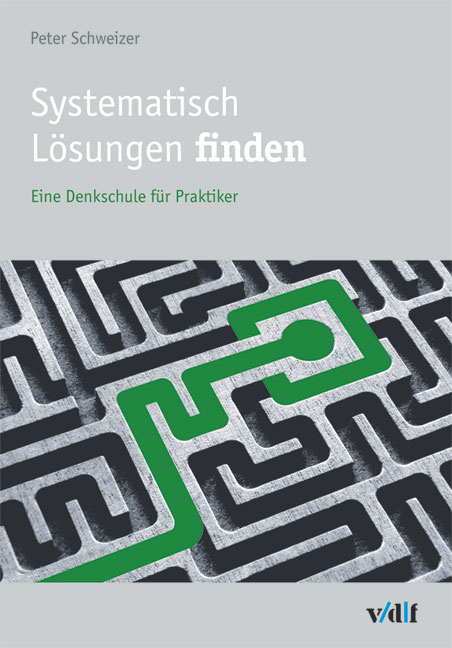 Systematisch L&ouml;sungen finden - Peter Schweizer