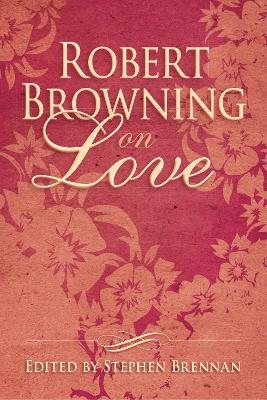 Robert Browning on Love - 