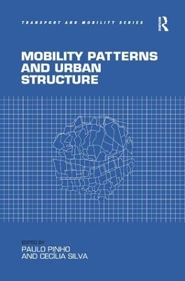Mobility Patterns and Urban Structure - Paulo Pinho, Cecília Silva