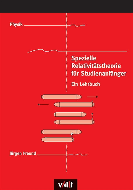 Spezielle Relativit&auml;tstheorie f&uuml;r Studienanf&auml;nger - J&uuml;rgen Freund