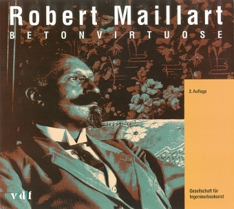 Maillart Robert - Betonvirtuose