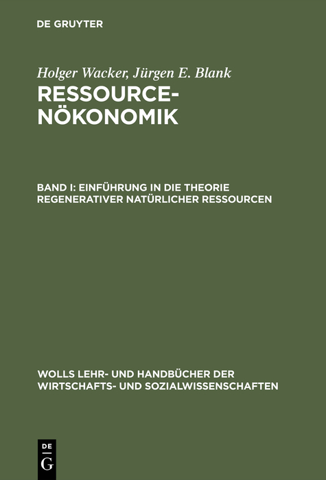 Einf&uuml;hrung in die Theorie regenerativer nat&uuml;rlicher Ressourcen - Holger Wacker, J&uuml;rgen E. Blank