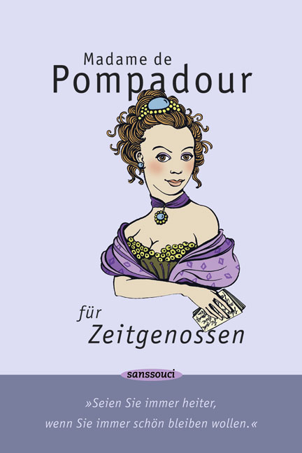 Madame de Pompadour f&uuml;r Zeitgenossen - 