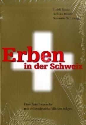 Erben in der Schweiz - Susanne Schmugge, Heidi Stutz, Tobias Bauer
