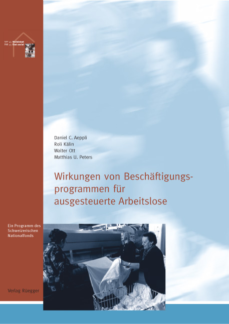 Wirkungen von Besch&auml;ftigungsprogrammen f&uuml;r ausgesteuerte Arbeitslose - Roli K&auml;lin, Walter Ott, Matthias Peters, Daniel C Aeppli