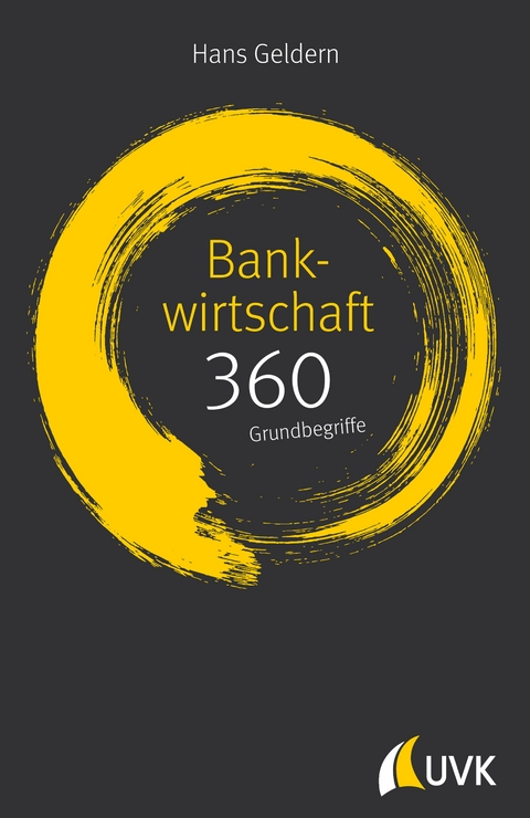 Bankwirtschaft: 360 Grundbegriffe kurz erkl&auml;rt - Hans Geldern