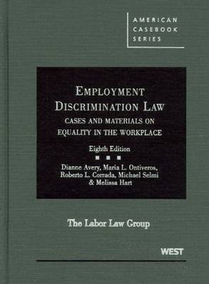 Employment Discrimination Law - Dianne Avery, Maria L. Ontiveros, Roberto L. Corrada, Michael Selmi, Melissa Hart