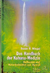 Das Handbuch der Kahuna-Medizin - Suzan H Wiegel, Wulfing von Rohr