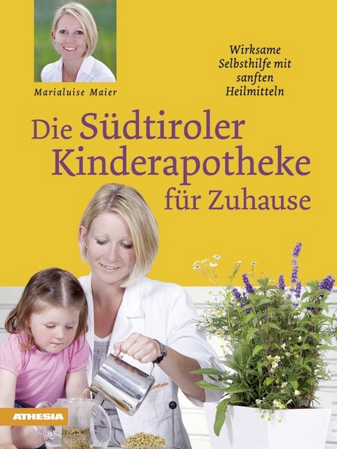 Die S&uuml;dtiroler Kinderapotheke f&uuml;r Zuhause - Marialuise Maier