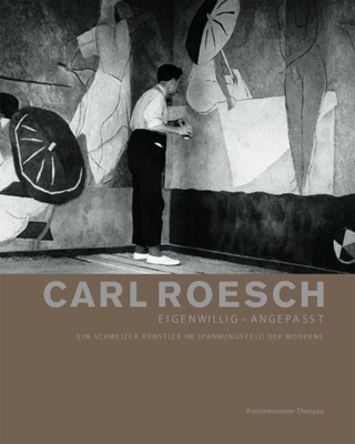 Carl Roesch. Eigenwillig – angepasst