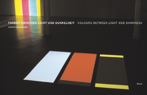 Farben zwischen Licht und Dunkelheit - Ulrich Bachmann