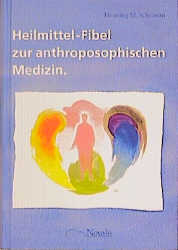 Heilmittel-Fibel zur anthroposophischen Medizin