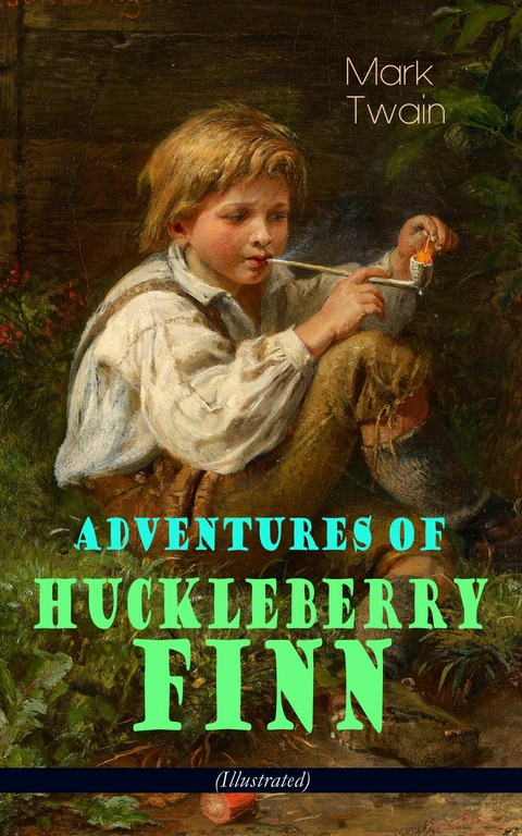 Adventures of Huckleberry Finn (Illustrated) - Mark Twain