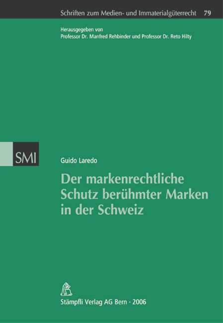 Der markenrechtliche Schutz ber&uuml;hmter Marken in der Schweiz - Guido Laredo