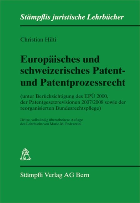 Europ&auml;isches und schweizerisches Patent- und Patentprozessrecht - Christian Hilti, Mario M Pedrazzini