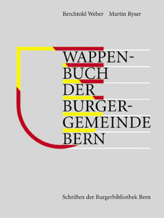 Wappenbuch der Burgergemeinde Bern - Berchtold Weber, Martin Ryser